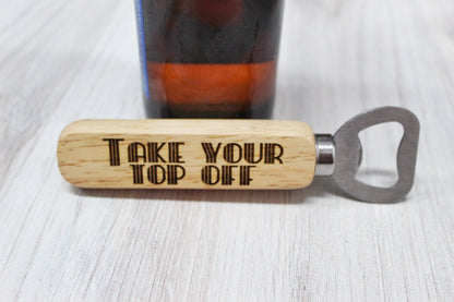 Take Your Top Off Funny Wooden Bottle Opener Party Favor Gift For Him, Funny Husband Beer Gift