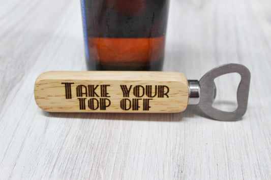 Take Your Top Off Funny Wooden Bottle Opener Party Favor Gift For Him, Funny Husband Beer Gift