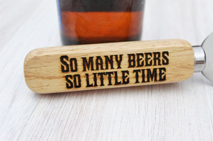 So Many Beers So Little Time Funny Wooden Bottle Opener Party Favor Gift For Him, Personalized Funny Husband Beer Gift