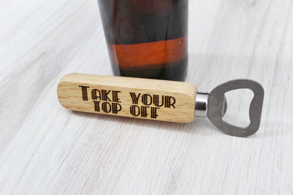 Take Your Top Off Funny Wooden Bottle Opener Party Favor Gift For Him, Funny Husband Beer Gift