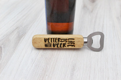 Life Is Better With Beer Funny Wooden Bottle Opener Party Favor Gift For Him, Personalized Funny Husband Beer Gift