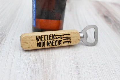 Life Is Better With Beer Funny Wooden Bottle Opener Party Favor Gift For Him, Personalized Funny Husband Beer Gift