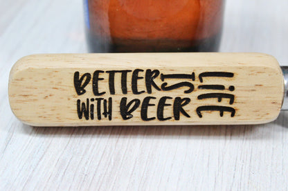 Life Is Better With Beer Funny Wooden Bottle Opener Party Favor Gift For Him, Personalized Funny Husband Beer Gift